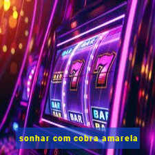 sonhar com cobra amarela